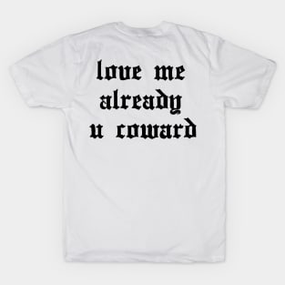 Love Me Already / So Long Suckers T-Shirt